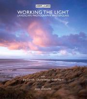 Cover of: Working the Light: A Photography Masterclass (Landscape Photography Mastercl)