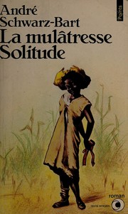 Cover of: La Mulatresse Solitude by André Schwarz-Bart