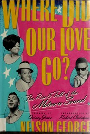 Cover of: Where did our love go?: the rise & fall of the Motown sound