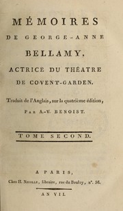 Cover of: Mémoires de George-Anne Bellamy, actrice du théâtre de Covent-Garden.: Traduit de l'anglais sur la quatrìeme éd. par A.-V. Benoist.