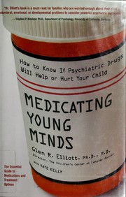 Cover of: Medicating young minds: how to know if psychiatric drugs will help or hurt your child