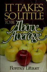 Cover of: It takes so little to be above average