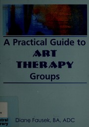 Cover of: A practical guide to art therapy