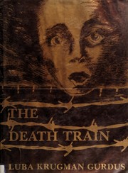 Cover of: The death train: a personal account of a holocaust survivor