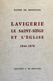 Cover of: Lavigerie, le Saint-Siège et l'Église, de l'avènement de Pie IX à l'avènement de Léon XIII, 1846-1878