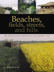 Beaches, fields, streets, and hills... : the anti-invasion landscapes of England, 1940