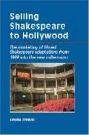 Selling Shakespeare to Hollywood : the marketing of filmed Shakespeare adaptations from 1989 into the new millennium