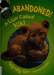 Cover of: Abandoned! A lion called Kiki