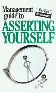 Cover of: The Management Guide to Asserting Yourself: The Pocket Manager