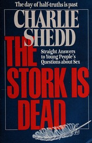 Cover of: The Stork Is Dead: Straight Answers to Young People's Questions About Sex