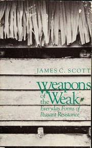 Cover of: Weapons of the weak: everyday forms of peasant resistance