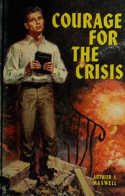 Cover of: Courage for the crisis: strength for today, hope for tomorrow by Arthur Stanley Maxwell