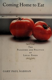 Cover of: Coming home to eat: the pleasures and politics of local foods