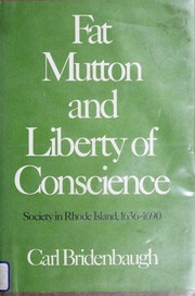 Cover of: Fat mutton and liberty of conscience: society in Rhode Island, 1636-1690.