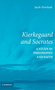 Cover of: KIERKEGAARD AND SOCRATES: A STUDY IN PHILOSOPHY AND FAITH