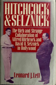 Cover of: Hitchcock and Selznick: the rich and strange collaboration of Alfred Hitchcock and David O. Selznick in Hollywood