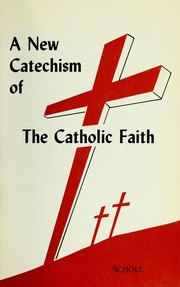 Cover of: A new catechism of the Catholic faith
