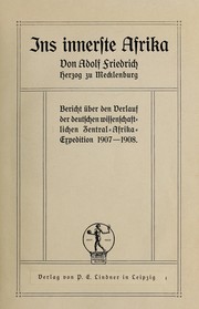Cover of: Ins innerste Afrika, Bericht über den Verlauf der deutschen wissenschaftlichen Zentral-Afrika-Expedition, 1907-1908.