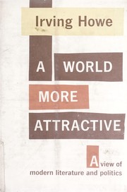 Cover of: A world more attractive: a view of modern literature and politics.