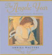 Cover of: The Angelic Year: Healing Through Angelic Meditation