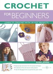 Crochet for beginners : learn to crochet with 19 hot projects