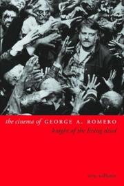 The cinema of George A. Romero : knight of the living dead