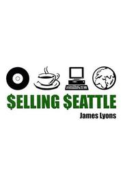 Selling Seattle : representing contemporary urban America