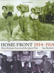 Home Front, 1914-1918 : how Britain survived the Great War