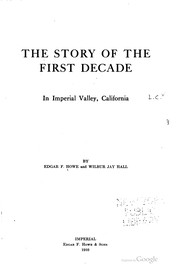 The story of the first decade in Imperial Valley, California by Edgar F. Howe