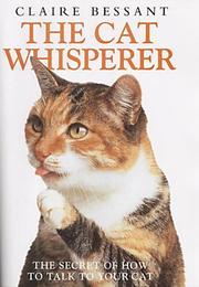 The cat whisperer : the secret of how to talk to your cat