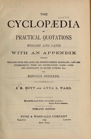 Cover of: The cyclopaedia of practical quotations: English and Latin; with an appendix containing proverbs from the Latin and modern foreign languages; law and ecclesiiastical terms and significations; names, dates and nationality of quoted authors, etc., with copious indexes.