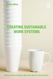 Creating sustainable work systems by Peter Docherty, Marina Kirac, Abraham B. Shani