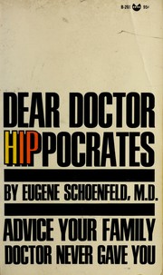 Cover of: Dear Doctor Hip Pocrates: advice your family doctor never gave you.