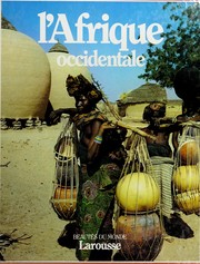 Cover of: L' Afrique occidentale by [rédaction, Suzanne Agnely et Jean Barraud, assistés de J. Bonhomme, N. Chassériau et L. Aubert-Audigier].