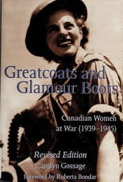 Cover of: Greatcoats and glamour boots: Canadian women at war, 1939-1945