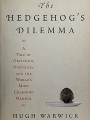 Cover of: The hedgehog's dilemma: a tale of obsession, nostalgia, and the world's most charming mammal
