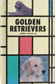 Cover of: Golden Retrievers by James Walsh