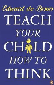 Teach your child how to think by Edward de Bono