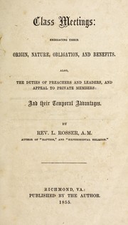 Cover of: Class meetings: embracing their origin, nature, obligation, and benefits. Also, the duties of preachers and leaders, and appeal to private members: and their temporal advantages.