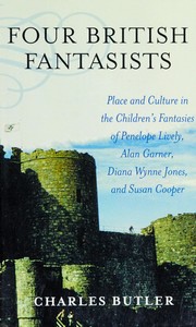 Cover of: Four British fantasists: place and culture in the children's fantasies of Penelope Lively, Alan Garner, Diana Wynne Jones, and Susan Cooper