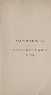 Cover of: Amendments to election laws, 1908