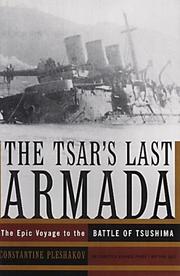 The Tsar's last armada : the epic journey to the Battle of Tsushima