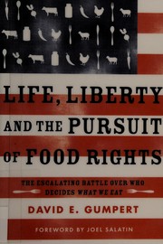 Cover of: Life, liberty, and the pursuit of food rights: the escalating battle over who decides what we eat