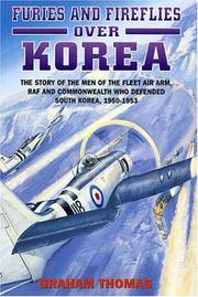 Cover of: Furies and fireflies over Korea: the story of the men of the Fleet Air Arm, RAF and Commonwealth who defended South Korea, 1950-1953