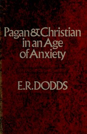 Cover of: Pagan and Christian in an age of anxiety: some aspects of religious experience from Marcus Aurelius to Constantine.