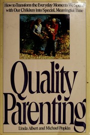 Cover of: Quality parenting: how to transform the everyday moments we spend with our children into special, meaningful time
