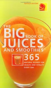 The big book of juices and smoothies : 365 natural blends for health and vitality every day