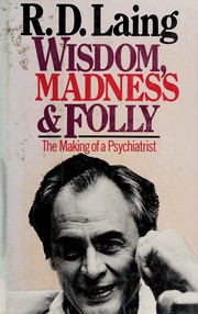 Cover of: Wisdom, madness, and folly: the making of a psychiatrist