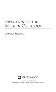 Cover of: Invention of the modern cookbook by Sandra Sherman