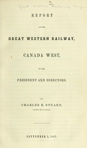 Cover of: Report on the Great Western railway, Canada West, to the president and directors